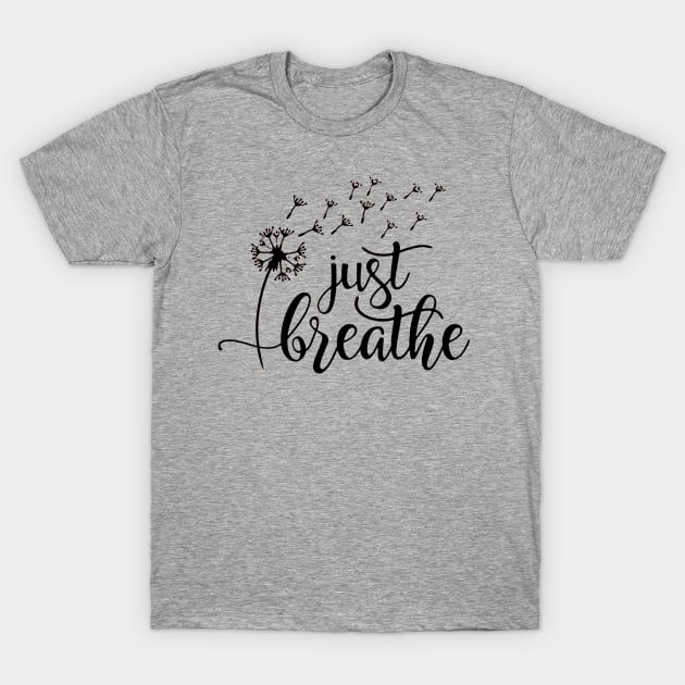 Just Breathe T-Shirt by skgraphicart89